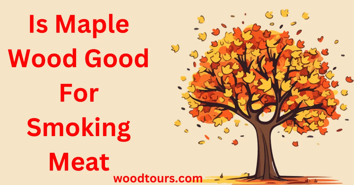 Is Maple Wood Good For Smoking Meat