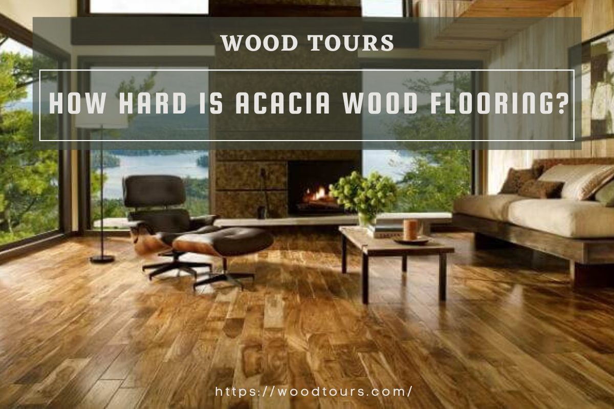 How hard is Acacia wood flooring?