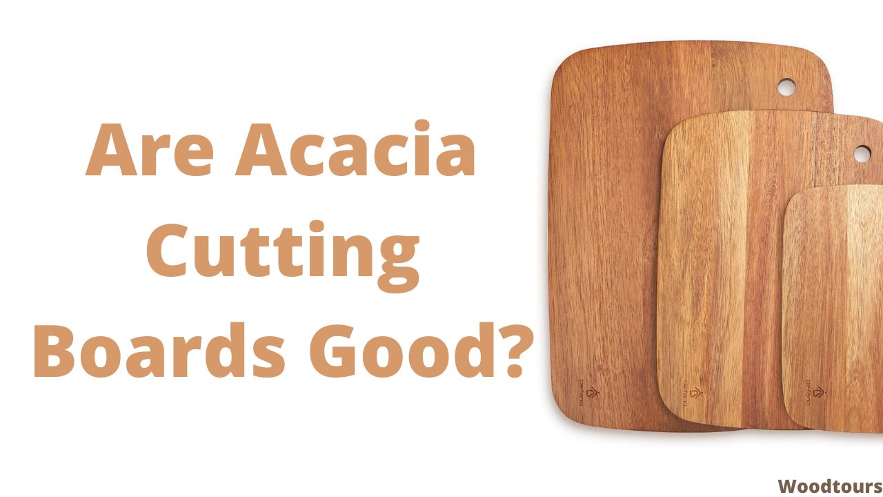Are Acacia Cutting Boards Good?