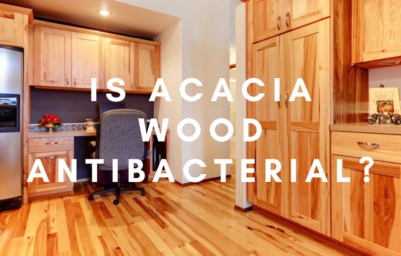 Is Acacia Wood Antibacterial?