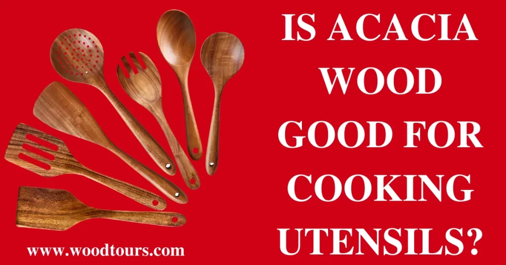 Is Acacia Wood Good For Cooking Utensils?