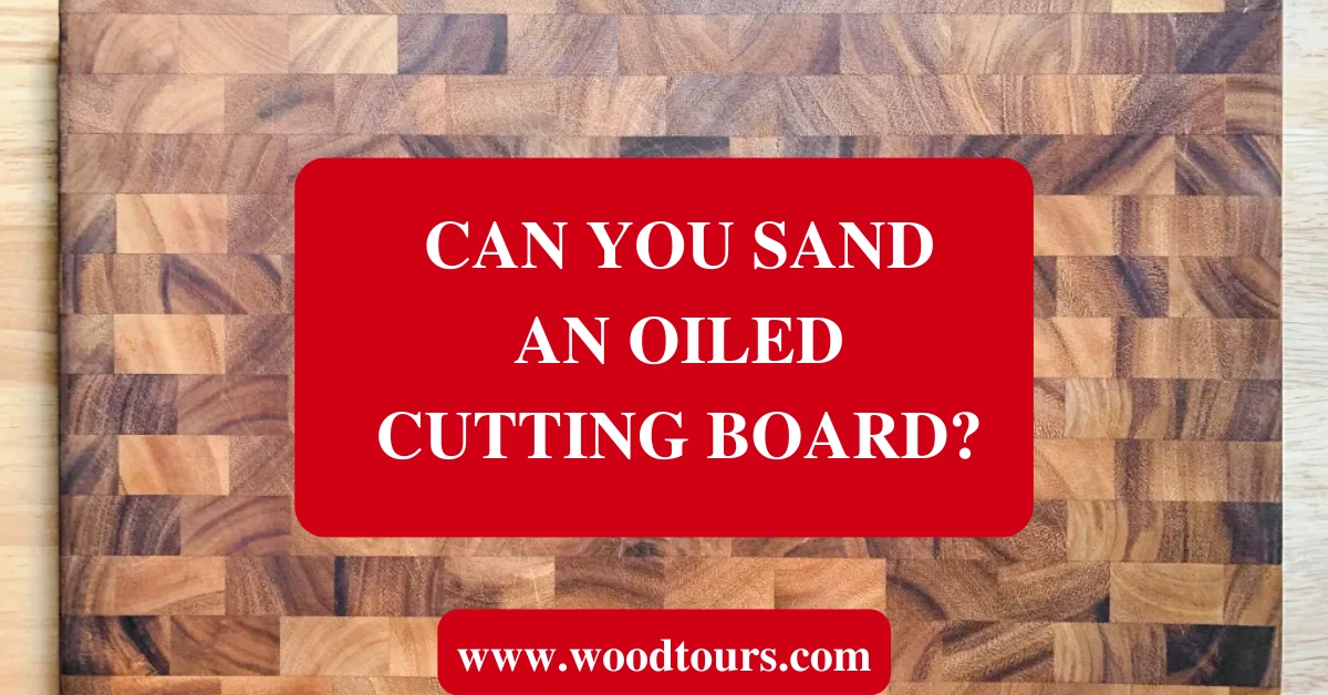 Can You Sand An Oiled Cutting Board