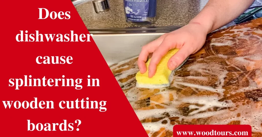 Does dishwasher cause splintering in wooden cutting boards?