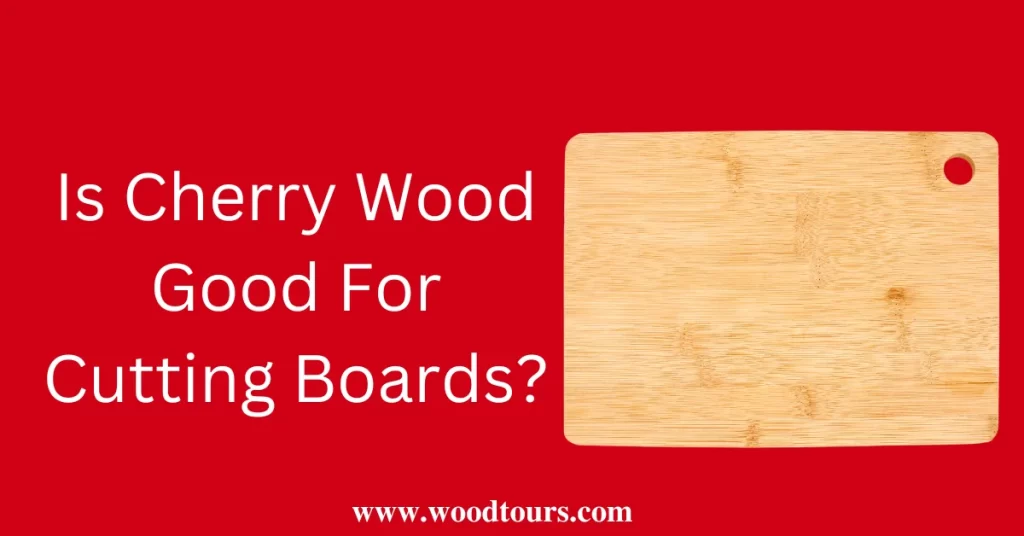 Is cherry wood good for cutting boards?