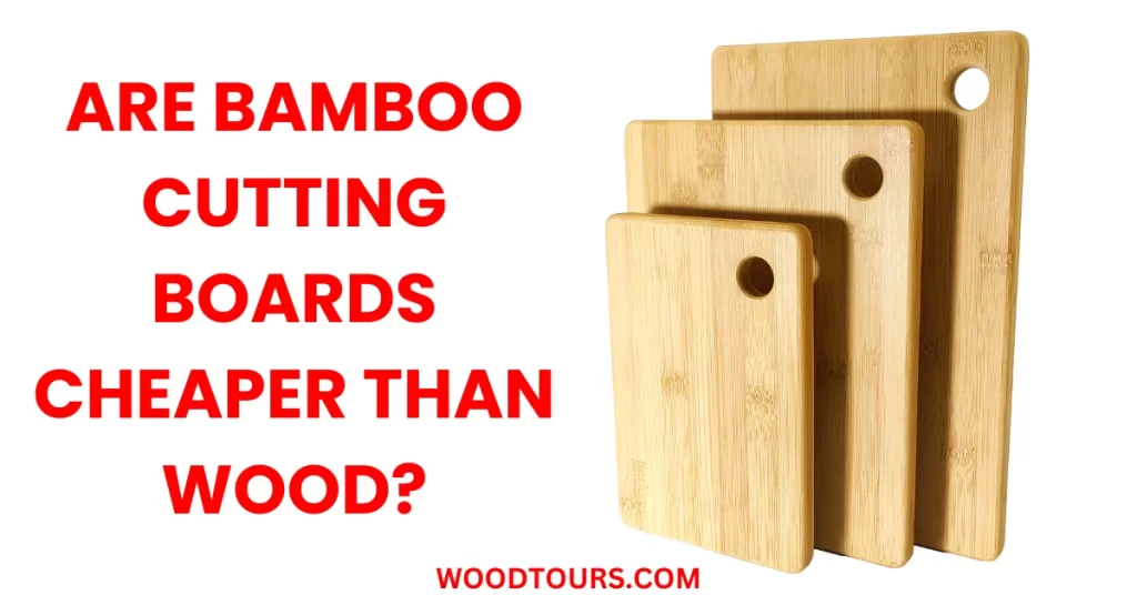 Are Bamboo Cutting Boards cheaper than wood?