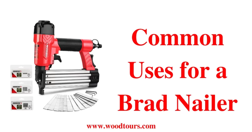 Common Uses for a Brad Nailer