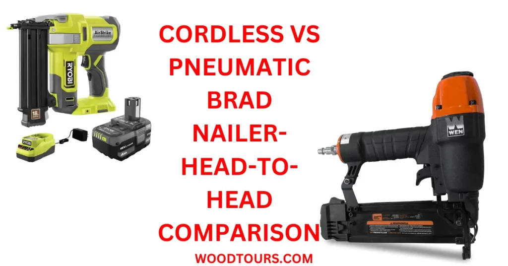 Cordless vs Pneumatic Brad nailer- Head-to-Head comparison