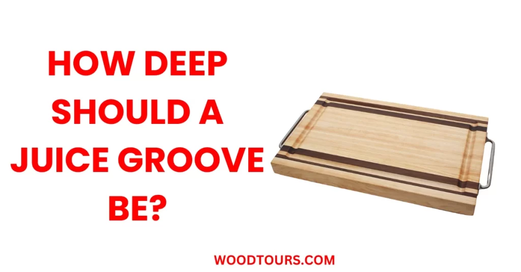 How deep should a juice groove be?