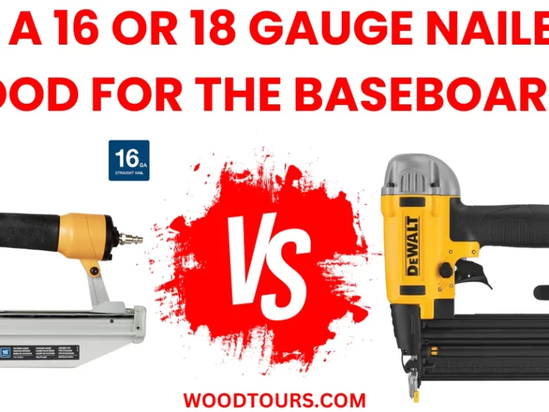 Is a 16 or 18 Gauge Nailer Good For The Baseboard