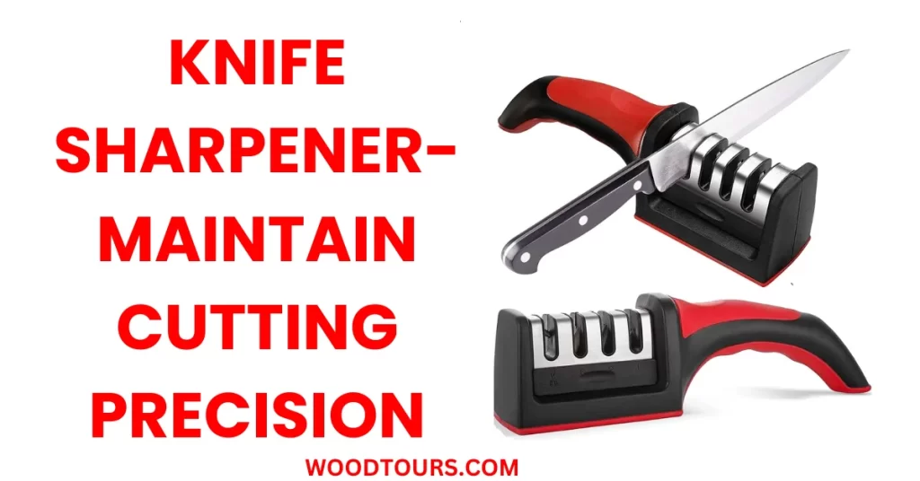 Knife Sharpener- Maintain Cutting Precision