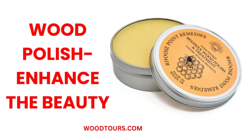 Wood Polish- Enhance the Beauty