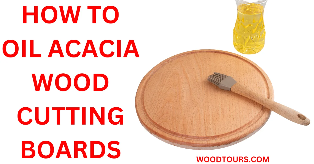 How To Oil Acacia Wood Cutting Boards? Complete Guide