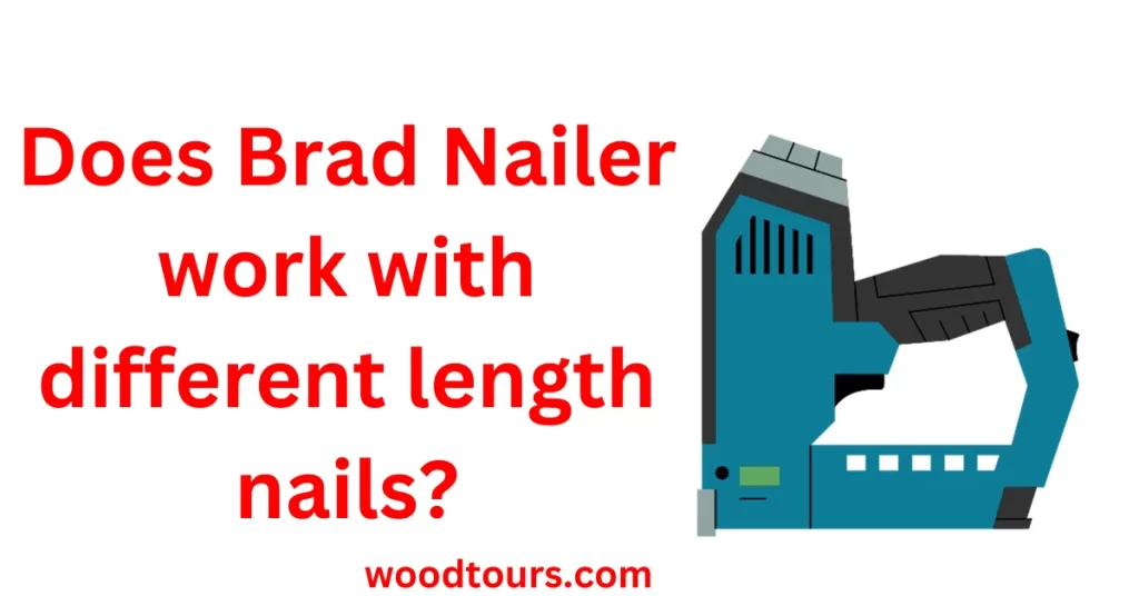Does Brad Nailer work with different length nails?
