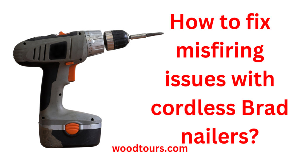 How to fix misfiring issues with cordless Brad nailers?